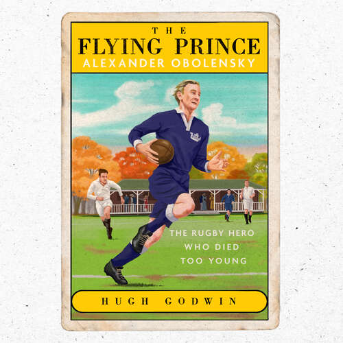 Book cover of The Flying Prince: Alexander Obolensky: The Rugby Hero Who Died Too Young