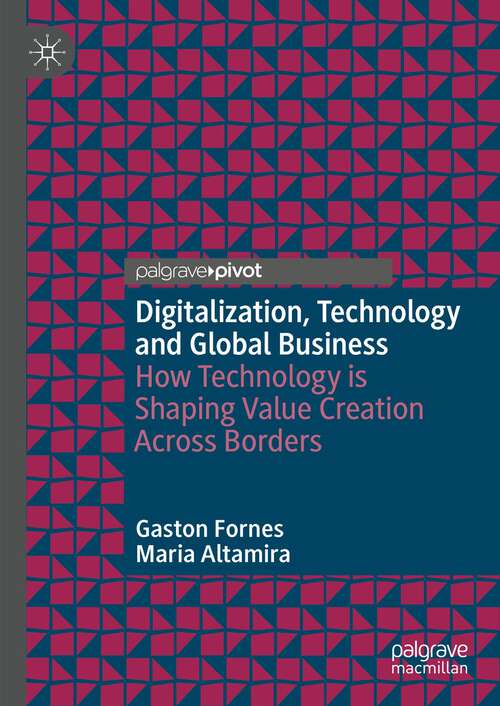Book cover of Digitalization, Technology and Global Business: How Technology is Shaping Value Creation Across Borders (1st ed. 2023)