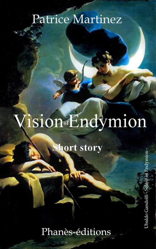 Vision of Endymion  Short history  Free adaptation of the myth of Endymion and Séléné