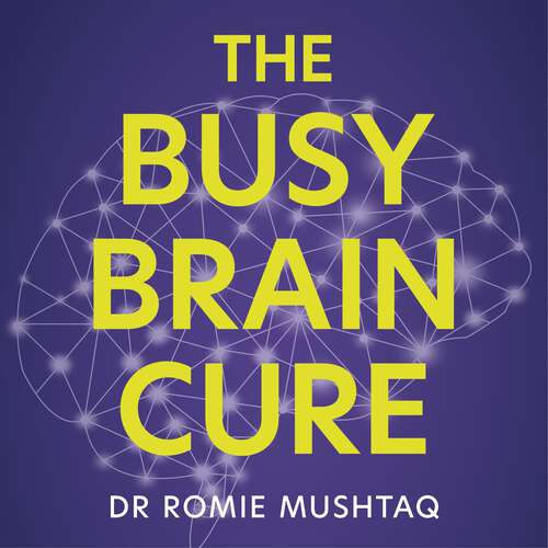 Book cover of The Busy Brain Cure: The Eight-Week Plan to Find Focus, Tame Anxiety & Sleep Again