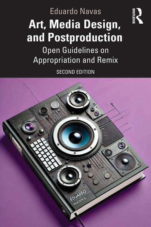 Book cover of Art, Media Design, and Postproduction: Open Guidelines on Appropriation and Remix (2)
