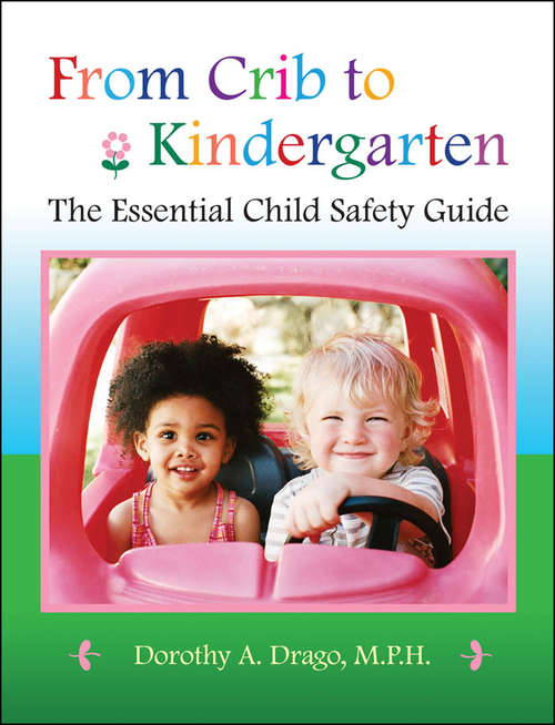 Book cover of From Crib to Kindergarten: The Essential Child Safety Guide