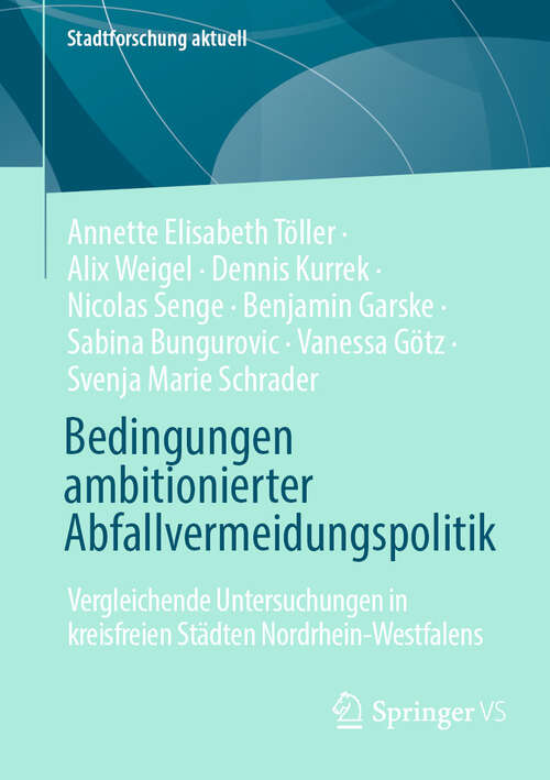 Book cover of Bedingungen ambitionierter Abfallvermeidungspolitik: Vergleichende Untersuchungen in kreisfreien Städten Nordrhein-Westfalens (Stadtforschung aktuell)