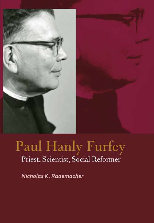 Paul Hanly Furfey: Priest, Scientist, Social Reformer