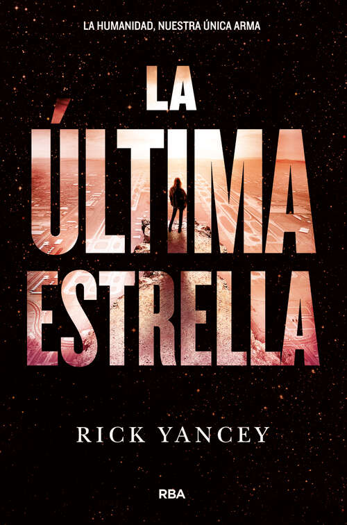 Book cover of La última estrella: La humanidad, nuestra única arma (La quinta ola: Volumen 3)