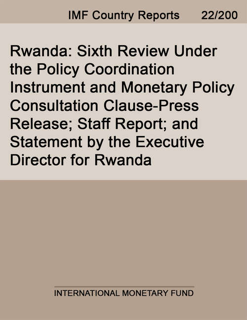 Book cover of Rwanda: Sixth Review Under the Policy Coordination Instrument and Monetary Policy Consultation Clause-Press Release; Staff Report; and Statement by the Executive Director for Rwanda