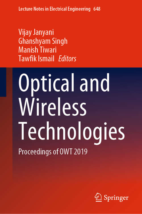 Optical and Wireless Technologies: Proceedings of OWT 2019 (Lecture Notes in Electrical Engineering #648)