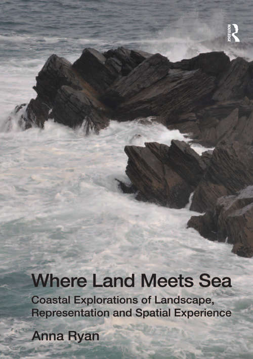 Book cover of Where Land Meets Sea: Coastal Explorations of Landscape, Representation and Spatial Experience