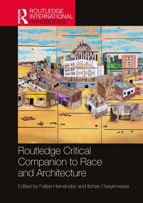 Book cover of Routledge Critical Companion to Race and Architecture (1) (Routledge International Handbooks)