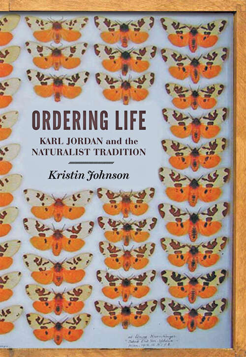 Book cover of Ordering Life: Karl Jordan and the Naturalist Tradition