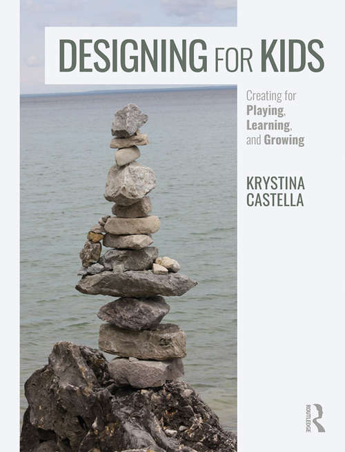 Book cover of Designing for Kids: Creating for Playing, Learning, and Growing