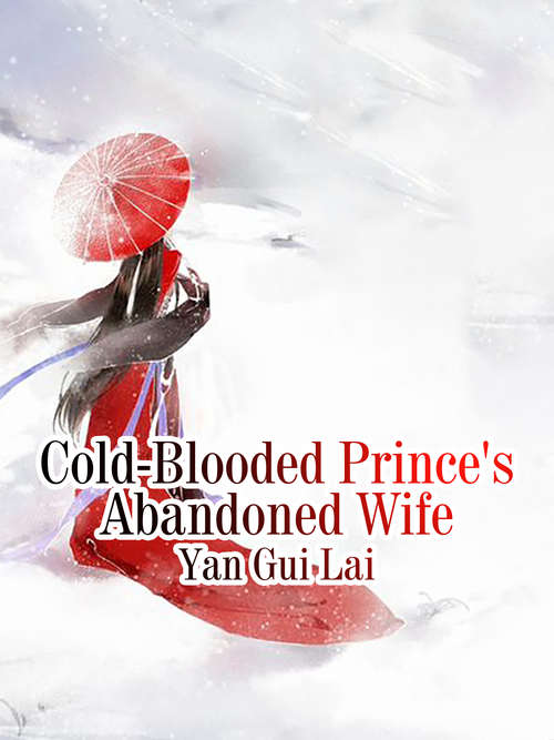 Cold-Blooded Prince's Abandoned Wife: Volume 2 (Volume 2 #2)