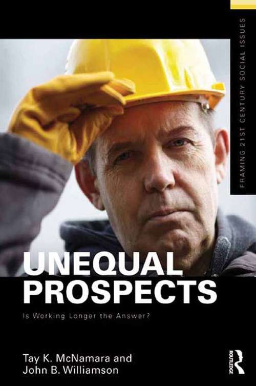 Unequal Prospects: Is Working Longer the Answer? (Framing 21st Century Social Issues)