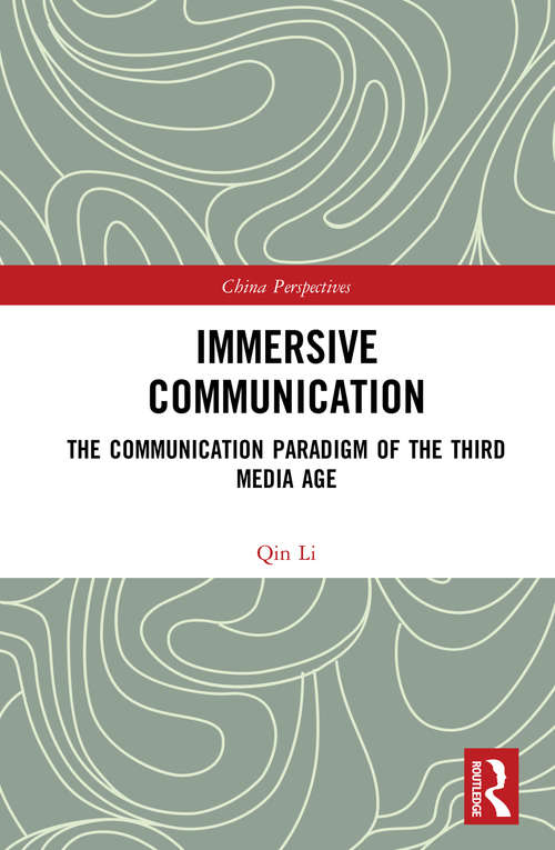 Immersive Communication: The Communication Paradigm of the Third Media Age (China Perspectives)