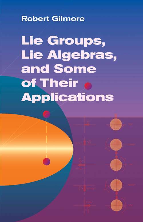 Book cover of Lie Groups, Lie Algebras, and Some of Their Applications (Dover Books on Mathematics)