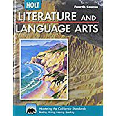 Holt Literature and Language Arts, Fourth Course: Mastering the California Standards--Reading, Writing, Listening, Speaking