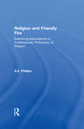 Religion and Friendly Fire: Examining Assumptions in Contemporary Philosophy of Religion