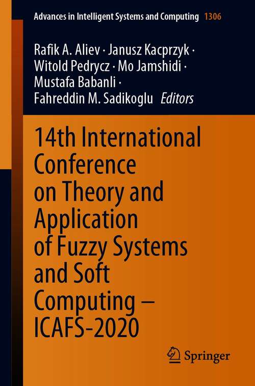 Book cover of 14th International Conference on Theory and Application of Fuzzy Systems and Soft Computing – ICAFS-2020 (1st ed. 2021) (Advances in Intelligent Systems and Computing #1306)