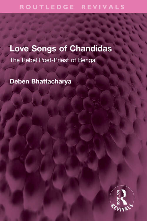 Book cover of Love Songs of Chandidas: The Rebel Poet-Priest of Bengal (Routledge Revivals)