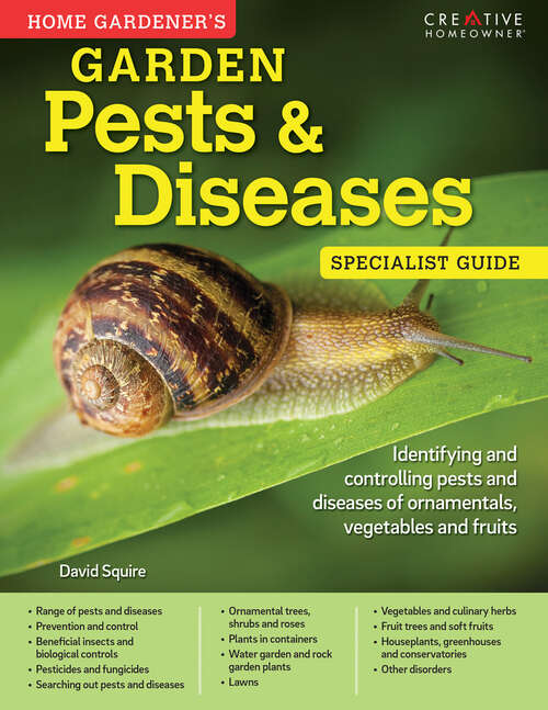 Book cover of Garden Pests & Diseases: Identifying and controlling pests and diseases of ornamentals, vegetables and fruits (Home Gardener's)