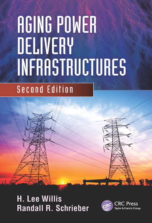 Aging Power Delivery Infrastructures (Power Engineering (Willis) #35)