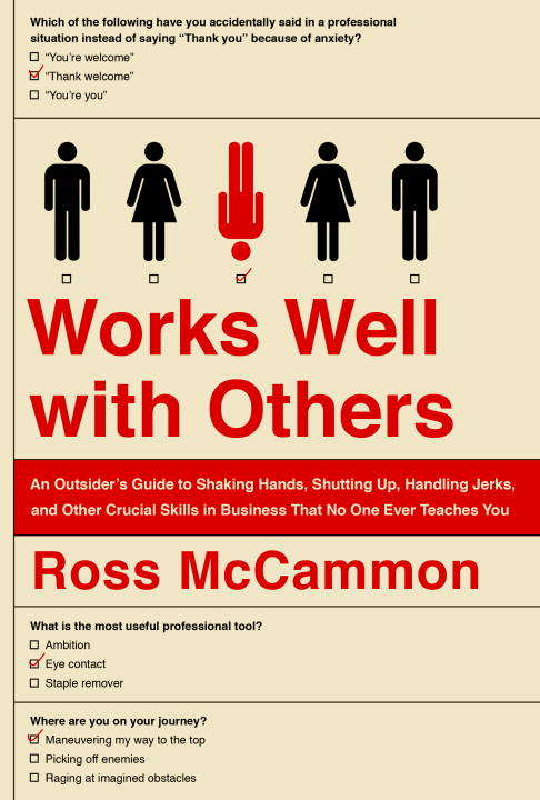 Book cover of Works Well with Others: An Outsider's Guide to Shaking Hands, Shutting Up, Handling Jerks, and Other Crucial Skills in Business That No One Ever Teaches You