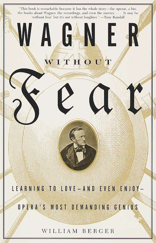 Book cover of Wagner Without Fear: Learning To Love--And Even Enjoy--Opera's Most Demanding Genius