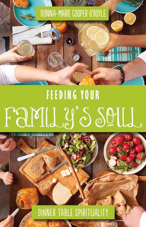 Book cover of Feeding Your Family's Soul: Dinner Table Spirituality