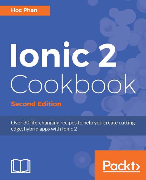 Book cover of Ionic 2 Cookbook - Second Edition