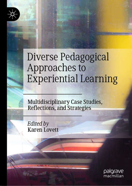 Book cover of Diverse Pedagogical Approaches to Experiential Learning: Multidisciplinary Case Studies, Reflections, and Strategies (1st ed. 2020)