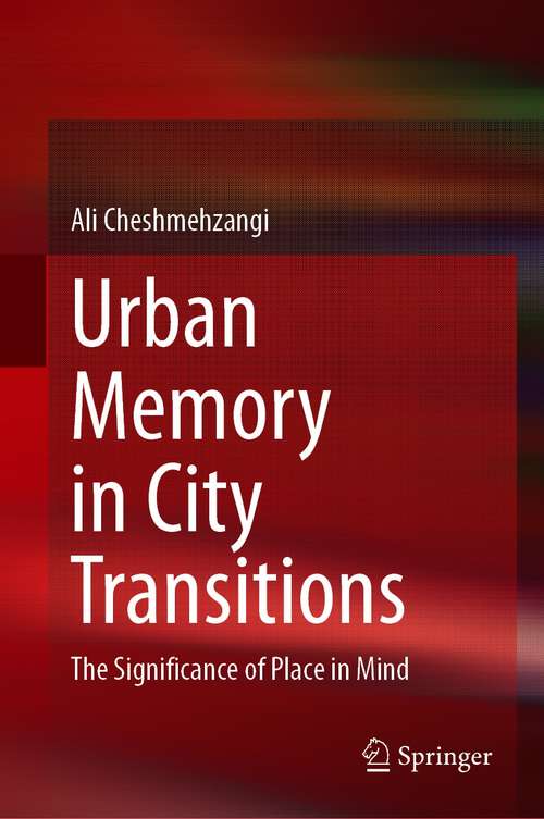 Book cover of Urban Memory in City Transitions: The Significance of Place in Mind (1st ed. 2021)