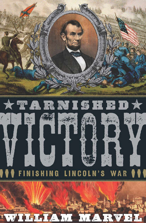 Book cover of Tarnished Victory: Finishing Lincoln's War