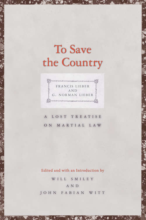 Book cover of To Save the Country: A Lost Treatise on Martial Law (Yale Law Library Series in Legal History and Reference)