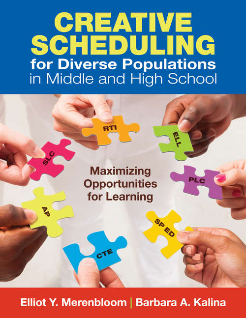 Creative Scheduling for Diverse Populations in Middle and High School: Maximizing Opportunities for Learning