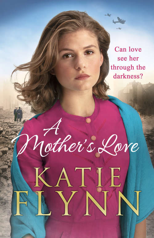 Book cover of A Mother’s Love: An unforgettable historical fiction wartime story from the Sunday Times bestseller