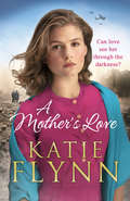 A Mother’s Love: An unforgettable historical fiction wartime story from the Sunday Times bestseller