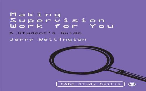 Book cover of Making Supervision Work for You: A Student's Guide