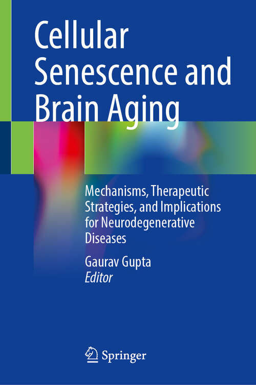 Book cover of Cellular Senescence and Brain Aging: Mechanisms, Therapeutic Strategies, and Implications for Neurodegenerative Diseases