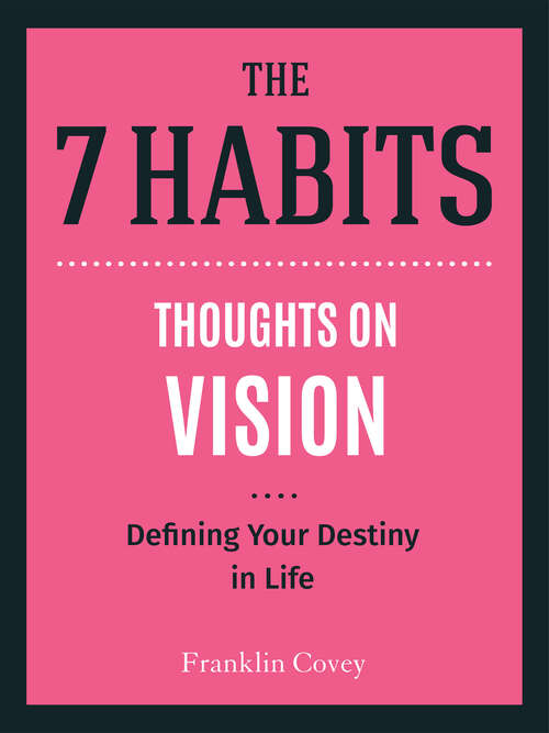 Book cover of Thoughts on Vision: Defining Your Destiny in Life (The 7 Habits)
