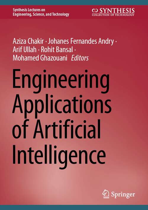 Book cover of Engineering Applications of Artificial Intelligence (1st ed. 2024) (Synthesis Lectures on Engineering, Science, and Technology)