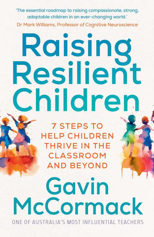 Book cover of Raising Resilient Children: 7 steps to help children thrive in the classroom and beyond