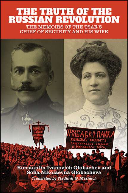 Book cover of The Truth of the Russian Revolution: The Memoirs of the Tsar's Chief of Security and His Wife