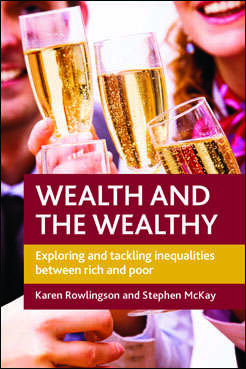 Wealth and the Wealthy: Exploring and Tackling Inequalities between Rich and Poor