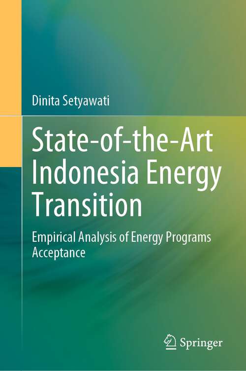 Book cover of State-of-the-Art Indonesia Energy Transition: Empirical Analysis of Energy Programs Acceptance (1st ed. 2023)