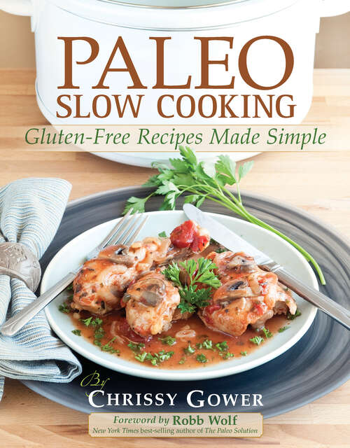 Book cover of Paleo Slow Cooking: Gluten Free Recipes Made Simple
