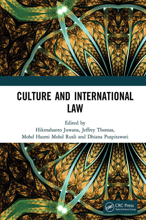 Culture and International Law: Proceedings of the International Conference of the Centre for International Law Studies (CILS 2018), October 2-3, 2018, Malang, Indonesia