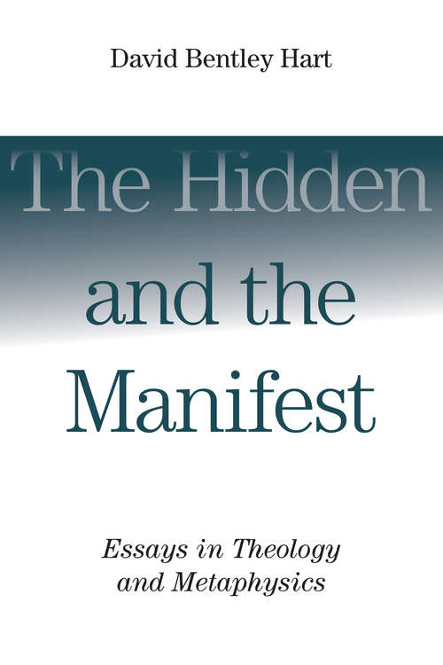 Book cover of The Hidden and the Manifest: Essays in Theology and Metaphysics