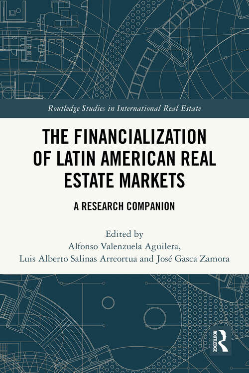 Book cover of The Financialization of Latin American Real Estate Markets: A Research Companion (1) (Routledge Studies in International Real Estate)