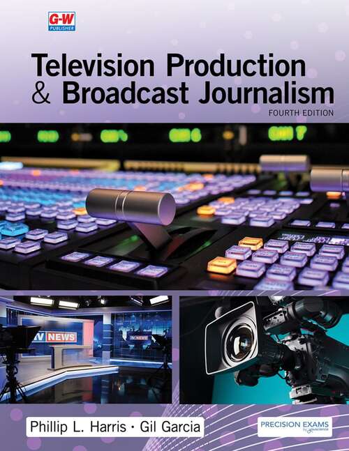 Book cover of Television Production and Broadcast Journalism (Fourth Edition)