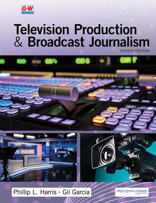Book cover of Television Production and Broadcast Journalism (Fourth Edition)